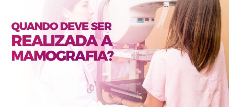 Quando deve ser realizada a Mamografia?