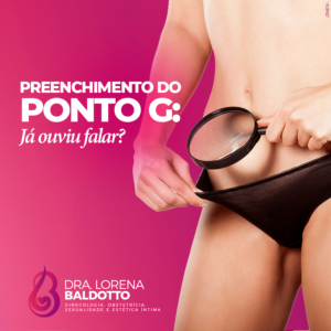 como alcançar o ponto G, ponto G, aumento do prazer, como alcançar o orgasmo vaginal, orgasmo vaginal e clitoriano, dra lorena baldotto, ginecologista vitoria, sexóloga em vitória, obstetra em vitória, estética íntima em vitória, cirurgia íntima, cirurgia de aumento do ponto G, cirurgia para ter mais prazer, como ter mais prazer 