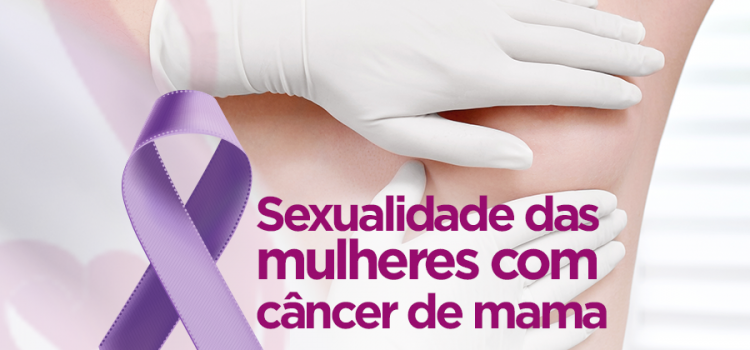Sexualidade das mulheres com câncer de mama