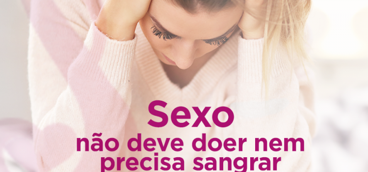 Sexo não precisa doer nem sangrar