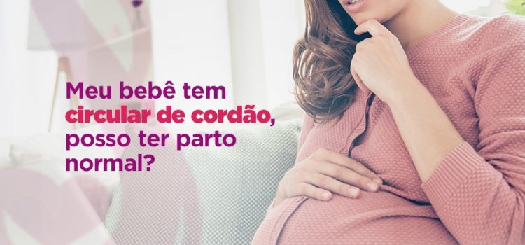 Meu bebe tem circular de cordão, posso ter parto normal? Meu bebe tem circular de cordão, posso ter parto normal?