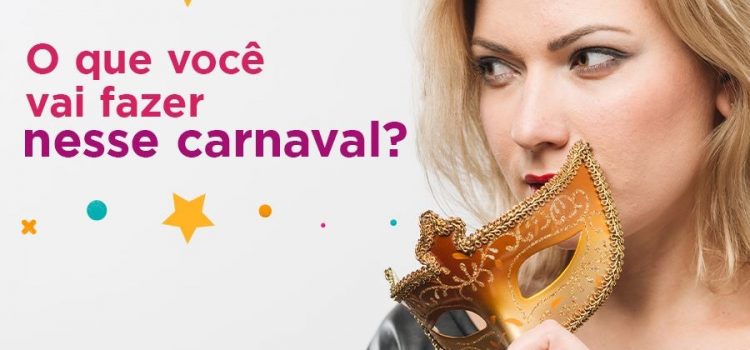 O que você vai fazer nesse carnaval?