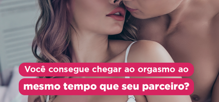 Você consegue chegar ao orgasmo ao mesmo tempo que seu parceiro?