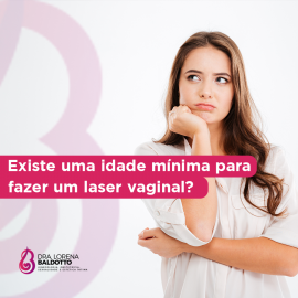 Existe uma idade mínima para fazer laser vaginal?