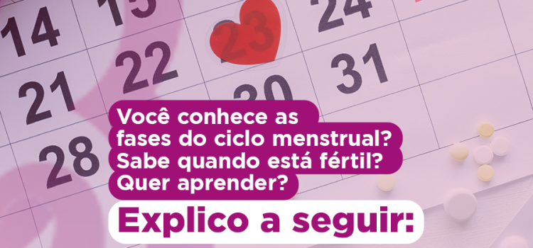 Você conhece as fases do ciclo menstrual? Sabe quando está fértil ? Quer aprender ?