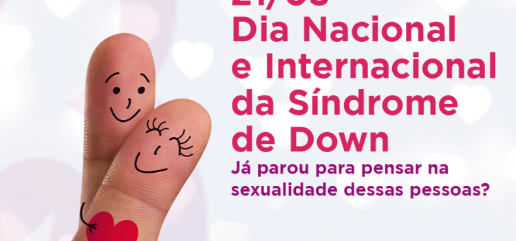 23/03 Dia Nacional e Internacional da síndrome de Down 23/03 Dia Nacional e Internacional da síndrome de Down