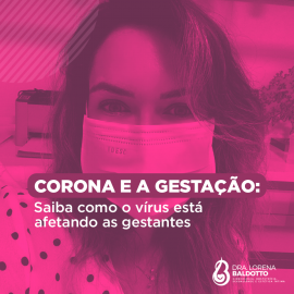 Corona e a Gestação : Saiba como o vírus está afetando as gestantes