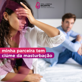 Minha parceira tem ciúme da masturbação.