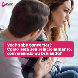 Você sabe conversar? Como está seu relacionamento, conversando ou brigando?