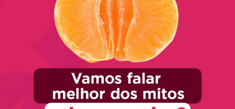 Vamos falar melhor dos mitos sobre a vagina?