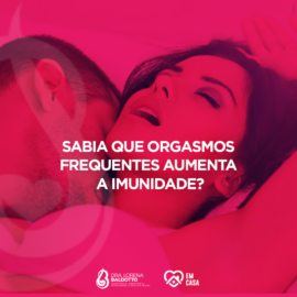 Sabia que orgasmos frequentes aumenta a imunidade?