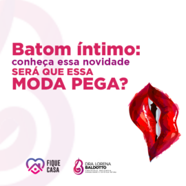 Batom Íntimo: Conheça essa novidade. Será que essa moda pega?