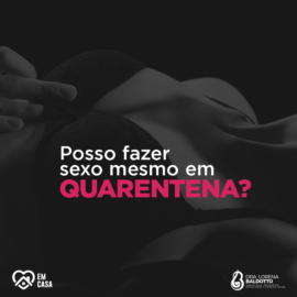 Posso fazer sexo mesmo em quarentena?