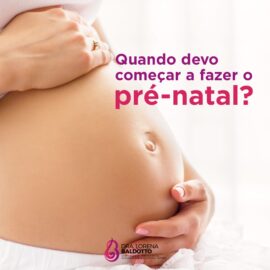 Quando devo começar a fazer o pré-natal?