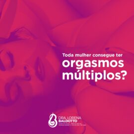 Toda mulher consegue ter orgasmos múltiplos?