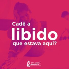 Cadê a libido que estava aqui?