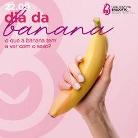 22/09 Dia da Banana. O que a banana tem a ver com o sexo?