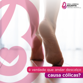 É verdade que andar descalço causa cólicas ?