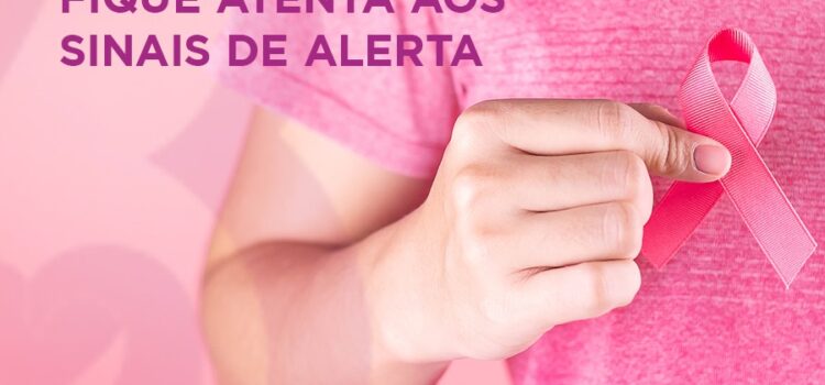 01/10 Outubro Rosa – Fique atenta aos sinais de alerta