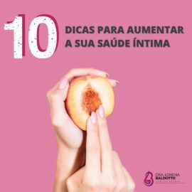 10 Dicas para aumentar a sua saúde íntima