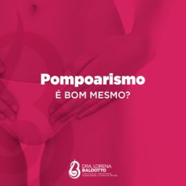 Pompoarismo é bom mesmo ?