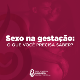 Sexo na Gestação : O que você precisa saber?