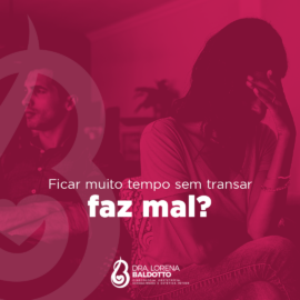 Ficar muito tempo sem transar faz mal?