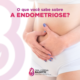 O que você sabe sobre a Endometriose ?