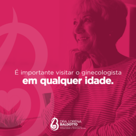 É importante visitar o ginecologista em qualquer idade!