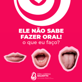 Ele não sabe fazer sexo oral! O que eu faço?