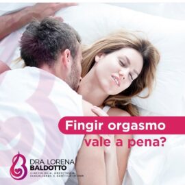 Fingir orgasmo vale a pena?
